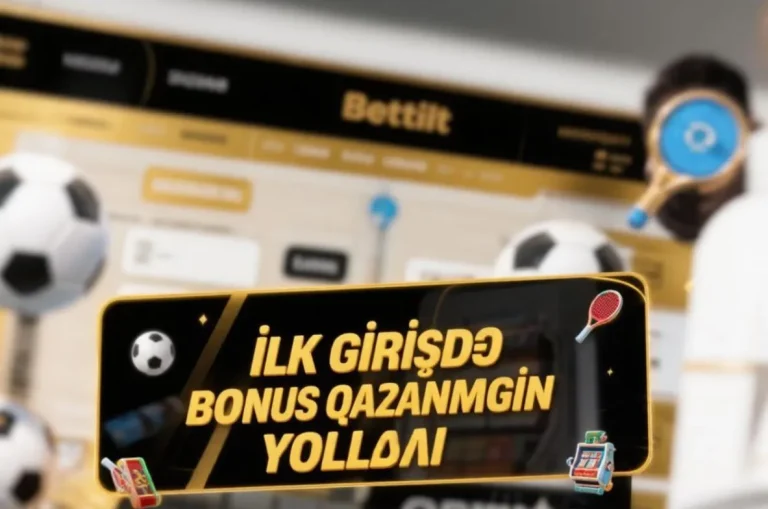 Bettilt login və qeydiyyat: ilk girişdə bonus qazanmağın yolları